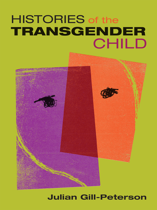 Title details for Histories of the Transgender Child by Jules Gill-Peterson - Available
